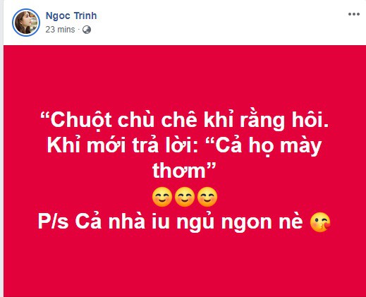 Câu chuyện Ngọc Trinh và thảm đỏ Cannes vẫn chưa dừng lại khi ngày càng nhiều nhân vật showbiz góp tiếng. Mới đây nhất là “kiều nữ” Lý Nhã Kỳ với tuyên ngôn “Thậm chí là ngốc nghếch nếu bạn tự bỏ tiền túi ra để mua vé đi làm khán giả vô danh của CANNES” đi kèm một bài phân tích dài về những nghệ sĩ châu Á tới Cannes theo dạng khán giả vô danh. Siêu mẫu Xuân Lan thích thú chia sẻ lại những phân tích của Lý Nhã Kỳ, không quên chú thích: “Lý Nhã Kỳ, hôm nay chị vỗ tay cho em. Và tặng cho em 999 hoa hồng.“    Ngay sau khi Vũ Khắc Tiệp, Quách Ngọc Ngoan, Phượng Channel lên tiếng đả kích Lý Nhã Kỳ, Ngọc Trinh cũng không chịu im lặng.    Ít phút trước, “Nữ hoàng nội y” đã chính thức “phản cung” bằng câu tục ngữ đầy thâm thúy: “Chuột chù chê khỉ rằng hôi. Khỉ mới trả lời cả họ mày thơm.“