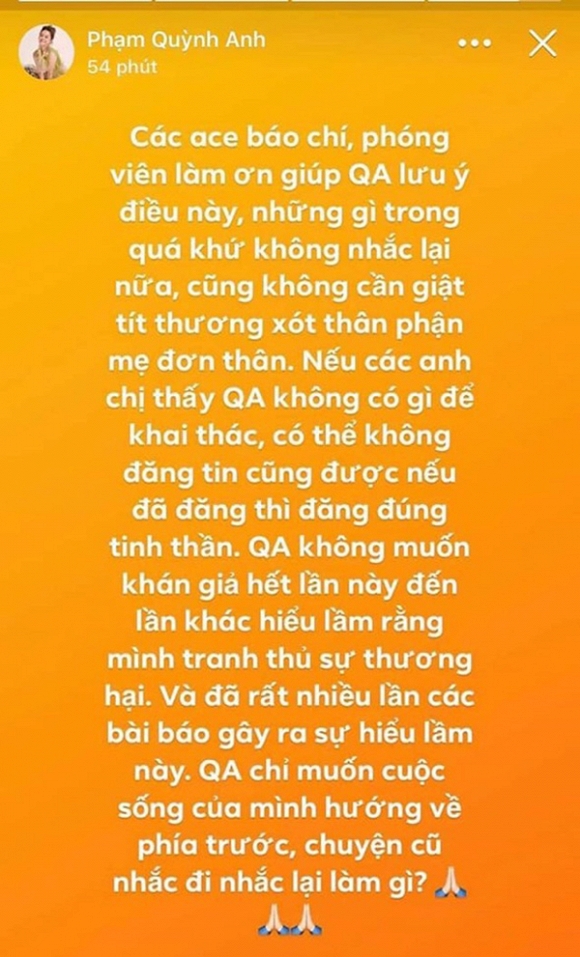 Phạm Quỳnh Anh chính thức lên tiếng bày tỏ sự bức xúc của mình. Nữ ca sĩ cho biết nếu đưa tin về nữ ca sĩ hãy tránh các tiêu đề dễ gây hiểu nhầm. Quan trọng hơn Phạm Quỳnh Anh chia sẻ cô không muốn mọi người nghĩ cô lợi dụng sự thương hại để đánh bóng tên tuổi.