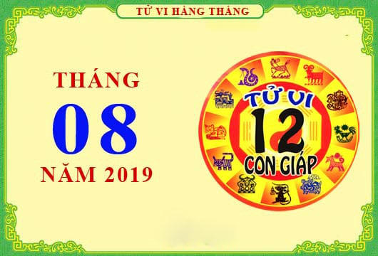 Tu-vi-thang-8-2019-cua-12-con-giap-phunutoday