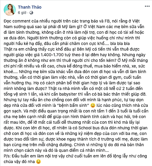 Thanh Thảo thành thật tâm sự cô không hề thấy cực khổ tại Mỹ. Vì ở đây, nữ ca sĩ vẫn có thể thuê được người giúp việc, có người giúp đỡ trông con mỗi khi bận. Tuy nhiên, cô vẫn muốn dành nhiều thời gian đưa con đi học hay chăm con vì những việc này sẽ tạo nên kỷ niệm đẹp giữa ba mẹ và con cái.