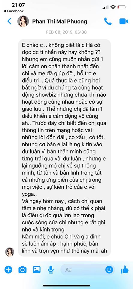 Hồ Ngọc Hà đã có đoạn chia sẻ vô cùng xúc động trên Facebook cá nhân. Nữ ca sĩ đăng tải tin nhắn của cố diễn viên Mai Phương gửi cho cô cùng dòng trạng thái: ''Ngủ thật ngon nhé em. Lời Phương nhắn cho mình. Hơn một năm từ ngày biết Phương bệnh rồi mình nhắn Ốc cho mình góp một ít quà mong Phương vượt qua lúc khó khăn. Một tin nhắn cũng đủ để nói lên tất cả về tình người dành cho nhau. Dù có điều gì xảy ra thì sự tử tế vẫn luôn ở lại