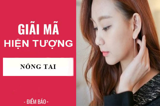 Dấu hiệu nóng tai là thần tài ghé thăm