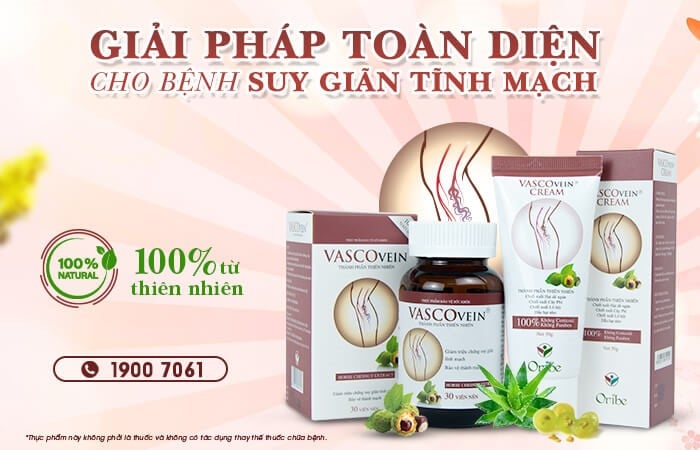 Bộ đôi sản phẩm Vascovein giúp cải thiện các triệu chứng bệnh giãn tĩnh mạch