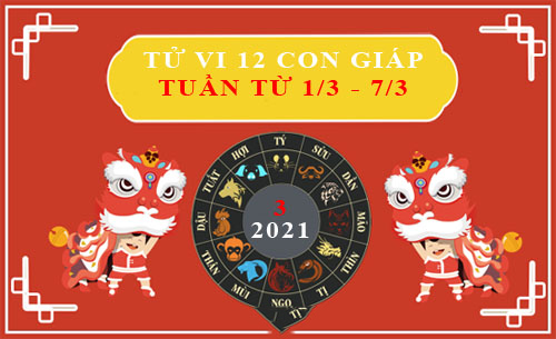 tu-vi-tuan-moi-tu-ngay-1-3-2021-7-3-2021-cua-12-con-giap-chi-tiet-nhat-1