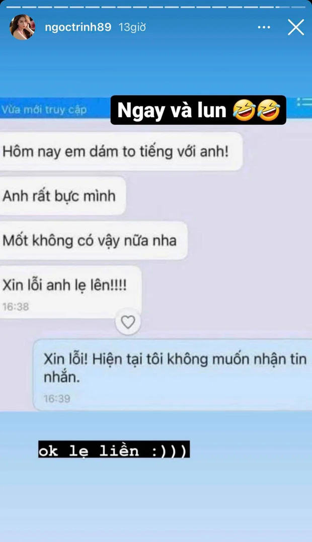 Ngọc Trinh đã đăng 1 đoạn tin nhắn hờn dỗi, trách móc đến từ phía đàng trai vì bị bạn gái lớn tiếng nhưng lại bị cô block thẳng tay. Cô còn nhắn nhủ: 
