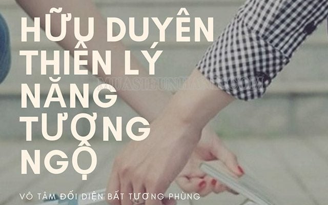 huu-duyen-thien-ly-nang-tuong-ngo-vo-duyen-doi-dien-bat-tuong-phung+_2