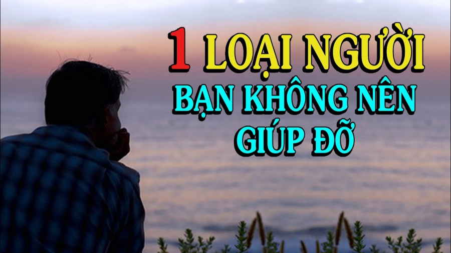 loai-nguoi-khong-nen-giup-do-1
