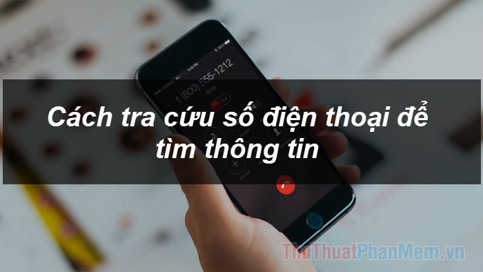 cach-tra-cuu-so-dien-thoai-de-tim-thong-tin_042413189