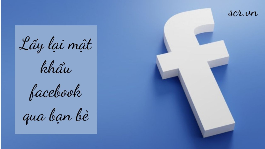 lay-lai-mat-khau-facebook-qua-ban-be