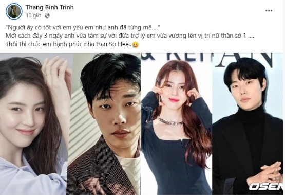 Những ngày qua, ồn ào tình ái giữa bộ ba Han So Hee, Ryu Jun Yeol và Hyeri đang gây bão khắp các diễn đàn mạng xã hội. Mới đây Trịnh Thăng Bình bất ngờ đăng tải một bài viết nêu quan điểm cá nhân về chuyện tình của Han So Hee. Cụ thể, nam ca sĩ chia sẻ: “Người ấy có tốt với em yêu em như anh đã từng mê. Mới cách đây ba ngày anh vừa tâm sự với trợ lý, em vừa vươn lên vị trí nữ thần số 1. Thôi thì chúc em hạnh phúc nha Han So Hee