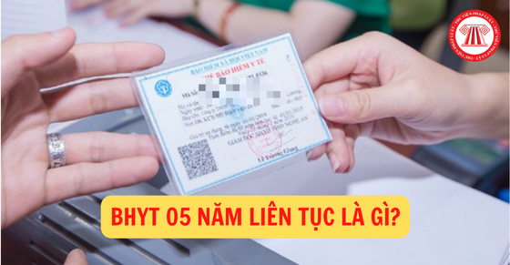 Bảo hiểm y tế 5 năm liên tục là gì?    