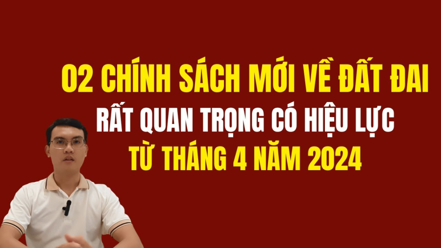 Quy định của Luật Đất đai mới có hiệu lực từ tháng 4/2024  