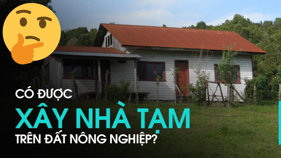 Xây nhà để ở trên đất nông nghiệp và những điều cần biết    
