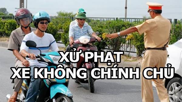 Mức phạt khi đi xe không chính chủ