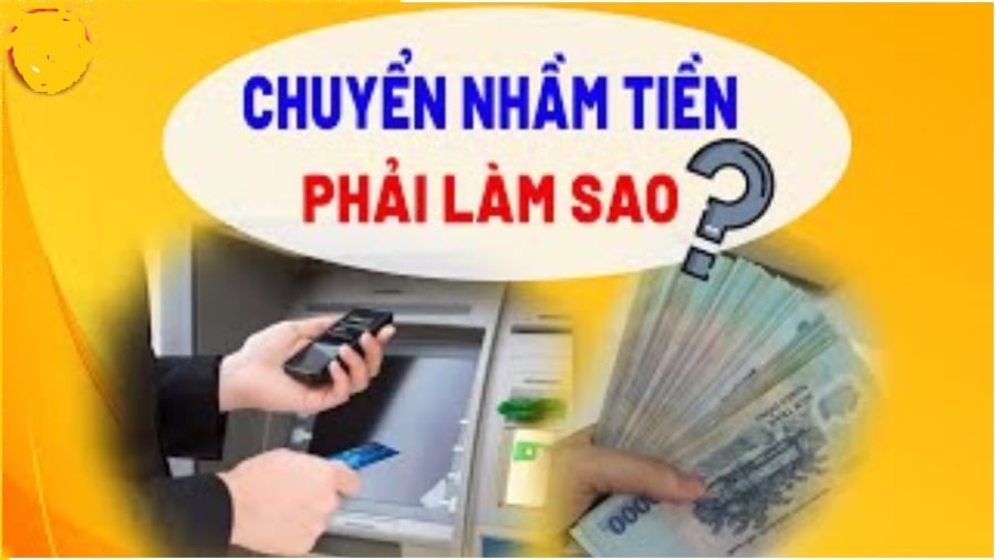 Chuyển nhầm tiền cách lấy lại nhanh chóng không tốn thời gian 