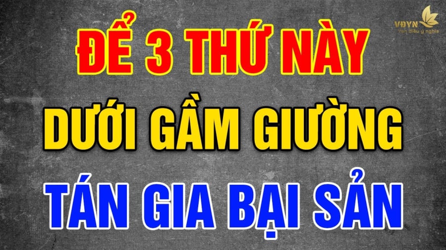 Gầm gường để 3 thứ này nghèo khổ