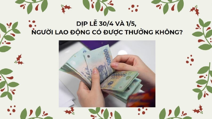 Nhiều người lao động quan tâm đến việc có được nhận thưởng trong dịp lễ 30/4-1/5 không?