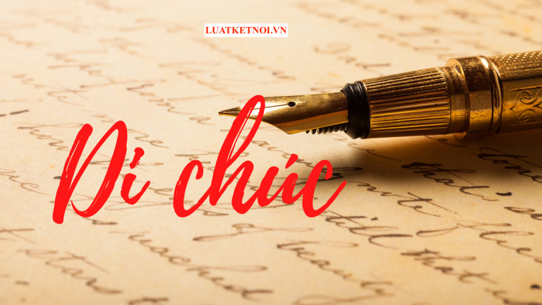 Di chúc là sự thể hiện ý chí của cá nhân nhằm chuyển tài sản của mình cho người khác sau khi chết.