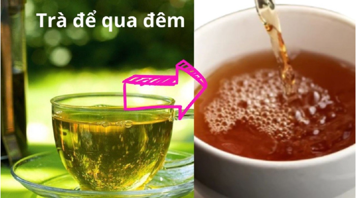 Nước trà để qua đêm 