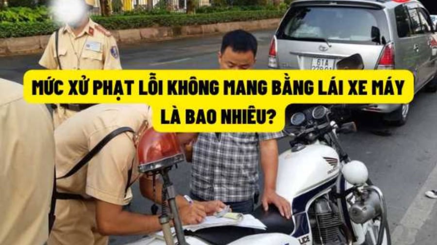 Lái xe không mang bằng lái và giấy tờ xe bị phạt bao nhiêu tiền, có bị tạm giữ xe không?
