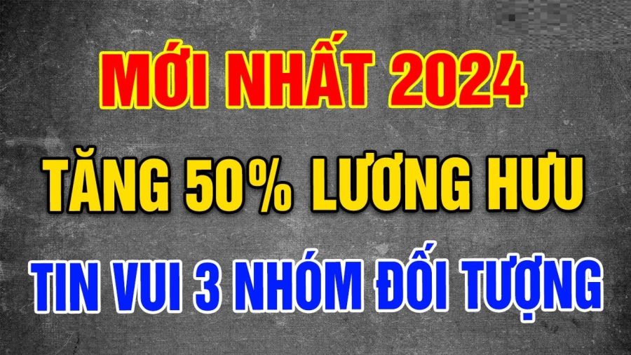 Từ 1/7/2024, tăng lương hưu đồng thời với cải cách tiền lương.    