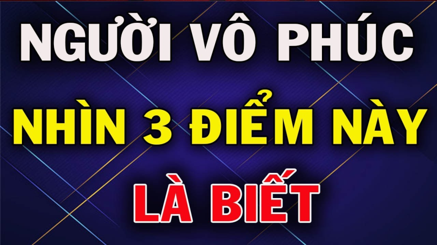 Người càng sống càng vô phúc thường lộ rõ 3 đặc điểm