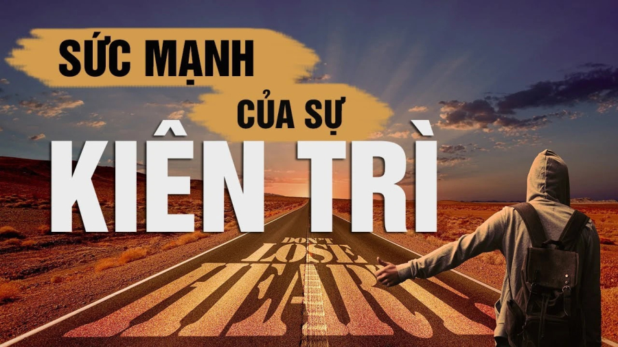 Kiên định là yếu tố quan trọng nhất để đạt được thành công. Không kiên định, bạn dễ dàng bỏ cuộc khi gặp khó khăn