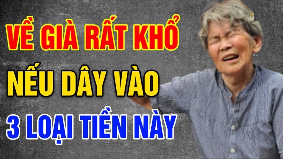 Kiểu người giàu về già vẫn khổ