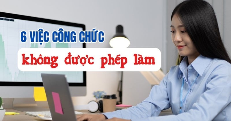 6 việc công chức không được phép làm  