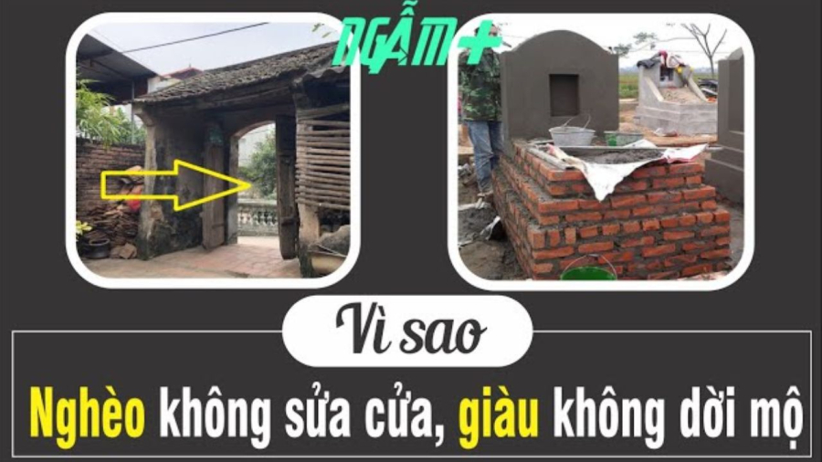 Nghèo không sửa cửa, giàu không dời mộ