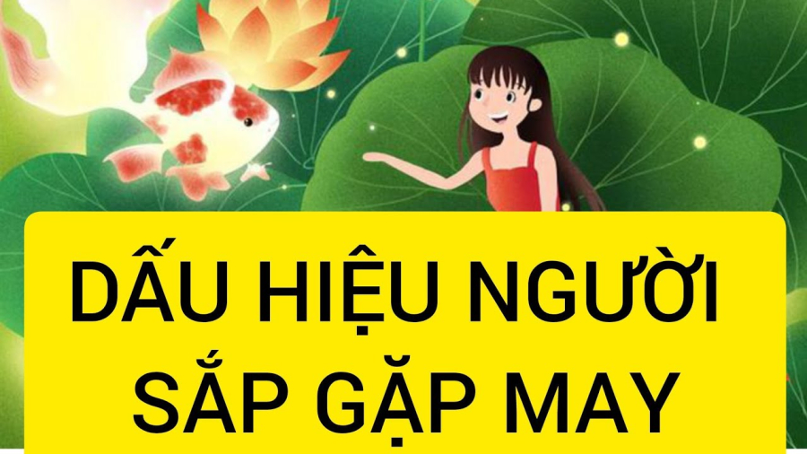 Dấu hiệu người sắp gặp may mắn