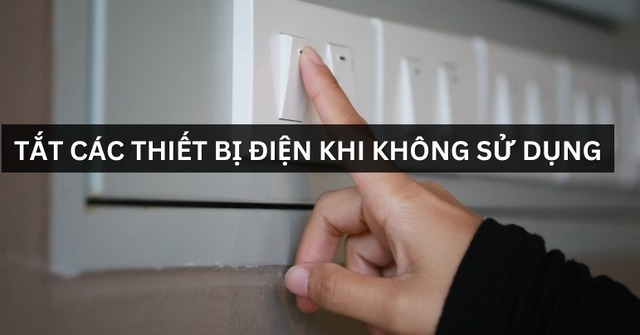 Một trong những cách đơn giản nhất để tiết kiệm tiền điện, ngay cả trẻ em cũng có thể thực hiện, đó là tắt tất cả các thiết bị điện khi bạn ra ngoài.    
