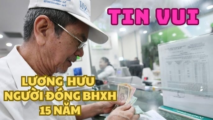 Tin vui về lương hưu cho người đóng BHXH 15 năm, hưởng chế độ cao chưa từng có