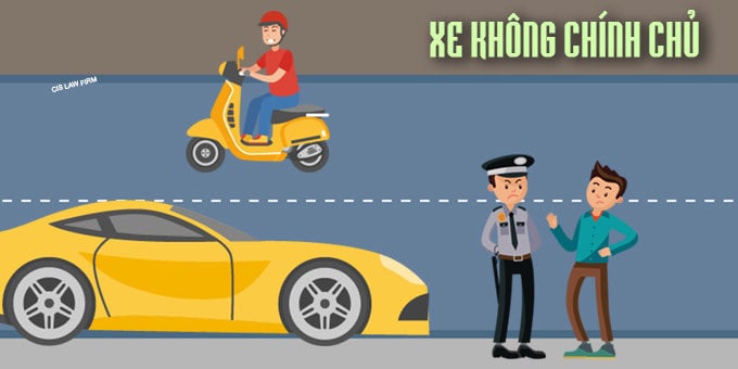 Trường hợp nào bị phạt khi đi xe không chính chủ năm 2025