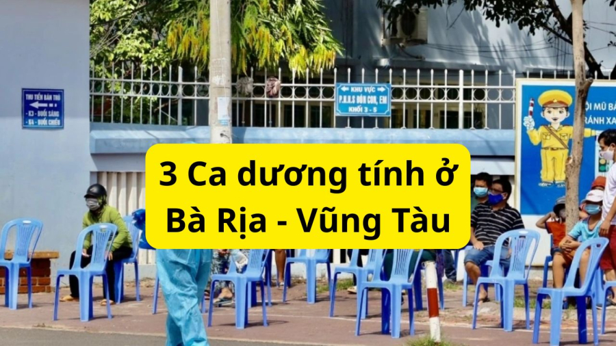 Bà Rịa- Vũng Tàu xuất hiện 3 ca dương tính với Covid ở 1 trường THPT