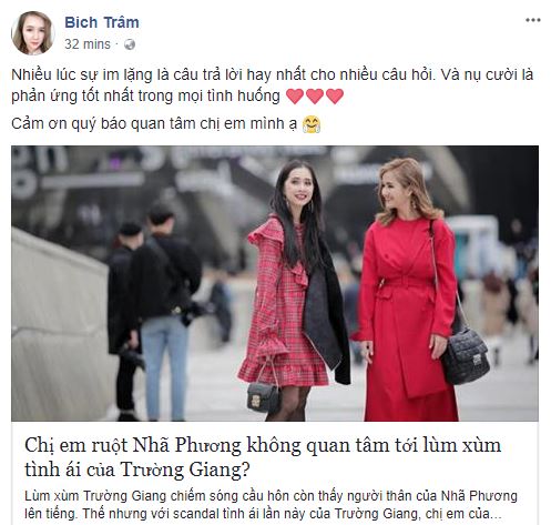 Bích Trâm - chị gái Nhã Phương bất ngờ đăng tải đoạn trạng thái ngắn nhằm đề cập đến lùm xùm của Trường Giang. Cụ thể, chị viết, “Nhiều lúc sự im lặng là câu trả lời hay nhất cho nhiều câu hỏi. Và nụ cười là phản ứng tốt nhất trong mọi tình huống”.
