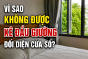 Vì sao không được kê đầu giường đối diện cửa sổ?