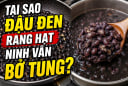 Tại sao đậu đen rang hạt ninh vẫn bở tung?