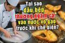 Tại sao đầu bếp thường ngâm cá vào nước vo gạo trước khi chế biến?
