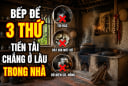 Bếp để 3 thứ Tiền tài chẳng ở lâu trong nhà