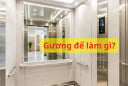 Vì sao các thang máy đều có gương? Lý do thật sự khiến nhiều người ngỡ ngàng