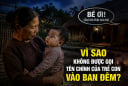 Vì sao không được gọi tên chính của trẻ con vào ban đêm?
