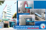 Phòng khám Đa khoa Đinh Tiên Hoàng - Sự lựa chọn hoàn hảo cho sức khoẻ người bệnh
