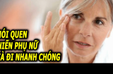 Kiểu ăn uống khiến phụ nữ già nhanh gấp 10 lần, mới 40 tuổi đã trông như 70: Chuyên gia cảnh báo 'bỏ ngay'