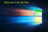 Bản ghost win 7 đa cấu hình là gì? Thông tin về Ghost win
