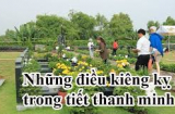 8 điều kiêng kỵ Tết Thanh Minh 2022, nhất định đừng làm kẻo bề trên trách phạt, cả năm làm đâu hỏng đó