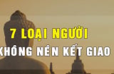 Cổ nhân dạy, phàm là người khôn ngoan chớ kết giao 7 kiểu người: Mất thời gian, mất chí tiến thủ, mất tương lai