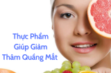 Tích cực ăn 6 thực phẩm này để 'xóa tan' quầng thâm mắt hiệu quả
