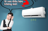 5 lý do khiến điều hoà bật gió mà mãi vẫn không mát, sửa ngay còn kịp