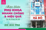 Thăm khám phụ khoa nhanh chóng, hiệu quả tại Đa khoa Hà Đô